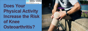 Does Your Physical Activity Increase the Risk of Knee Osteoarthritis